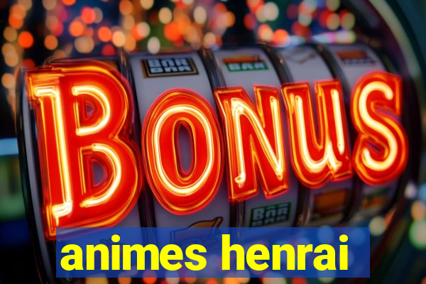 animes henrai